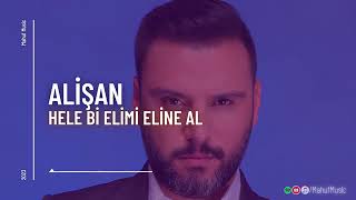 Alişan Hele Bi Elimi Eline Al