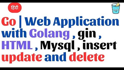 Go Hindi | Web Application with Golang , gin , HTML , Mysql insert , update and delete