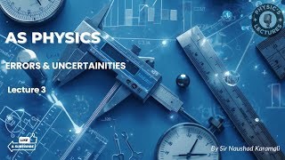 AS Physics 9702: Errors & Uncertainties - Theory | CIE A Level | Lecture 3
