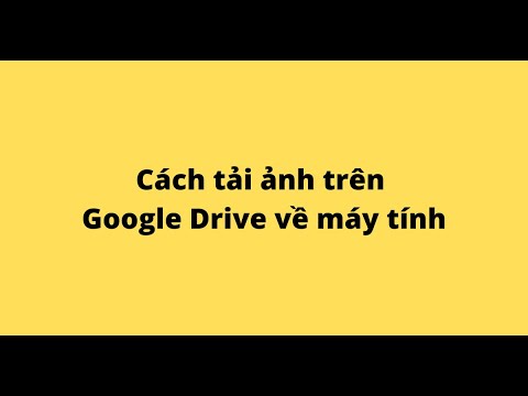 Cách tải ảnh trên Google Drive về máy tính