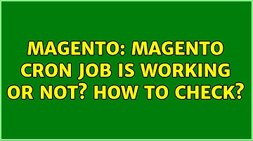 Magento: magento cron job is working or not? how to check? (2 Solutions!!)