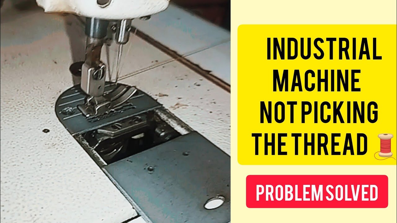 How to fix your INDUSTRIAL SEWING MACHINE NOT PICKING THE THREAD