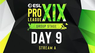 ESL Pro League Season 19 - Day 9 - Stream A