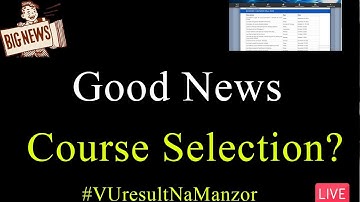 Why Does VU Open Course Selection Yet? | Don