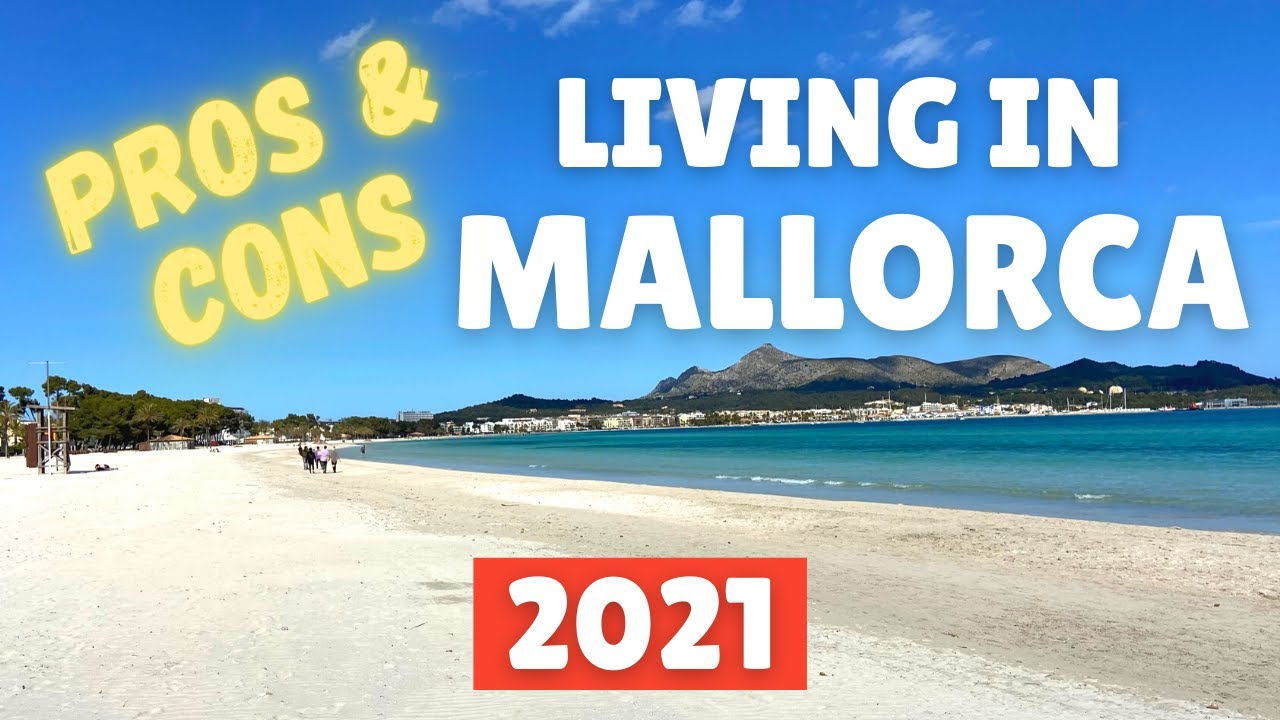 Living in Mallorca The Pros & Cons, (Majorca, Spain), 2021 YouTube