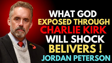 God Used Charlie Kirk to Expose a Hidden Truth Believers Can’t Ignore | DR JORDAN PETERSON