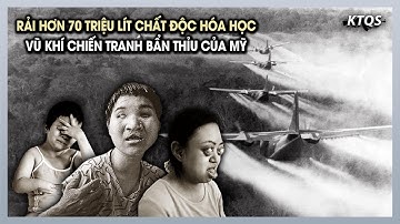 Chiến Dịch Ranch Hand - TỘI ÁC Không Thể Dung Thứ Của Mỹ Trong Chiến Tranh Việt Nam