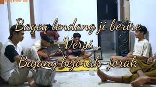 Lagu sasak terbaru - BAGEQ LENDANG JI BERIRE- versi bajng bejorak-jorak (voc.daguell)