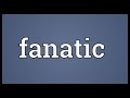 Fanatic Meaning