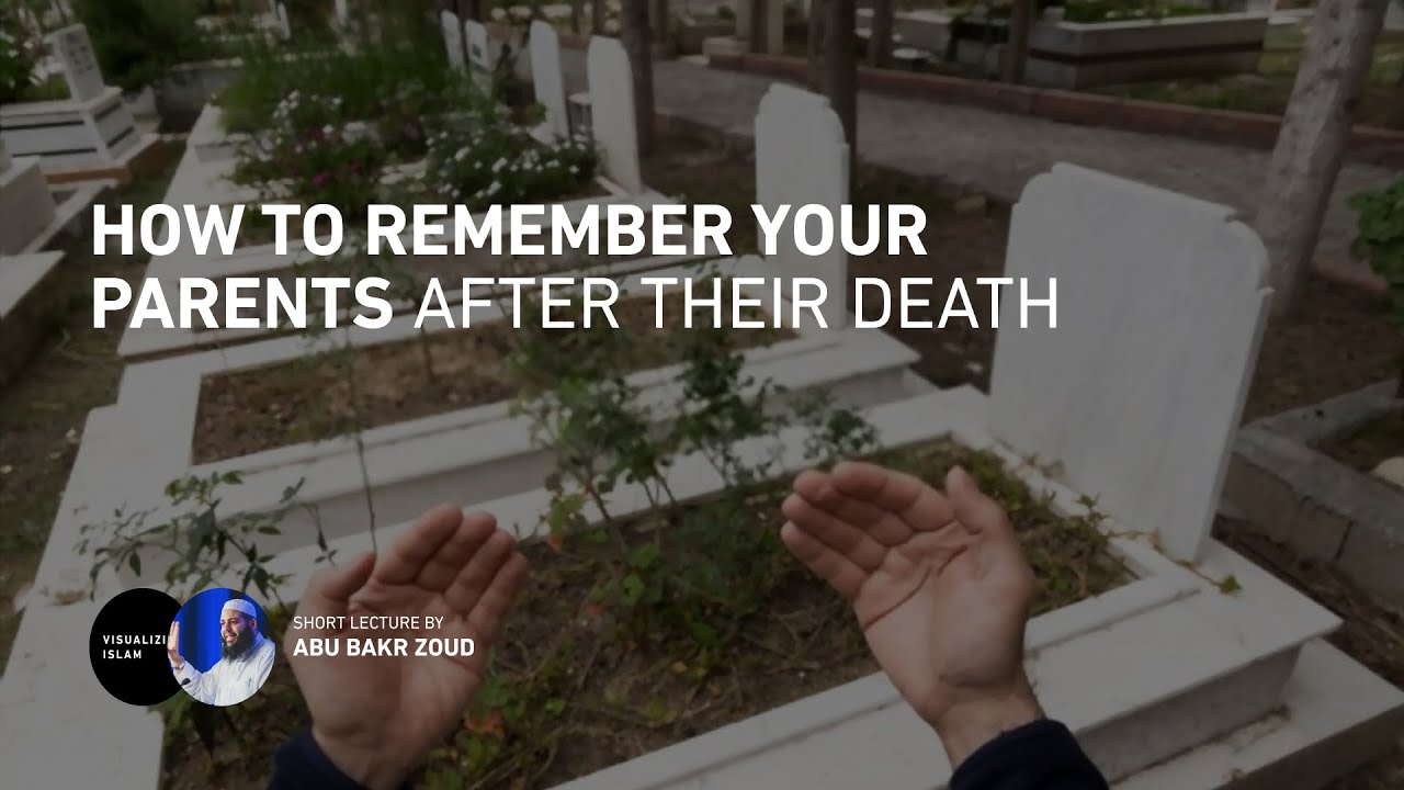 How to Remember Your Parents After Their Death by Abu Bakr Zoud