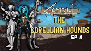 Kenshi: The Corellian Hounds EP4
