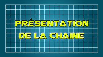 Présentation de la chaîne