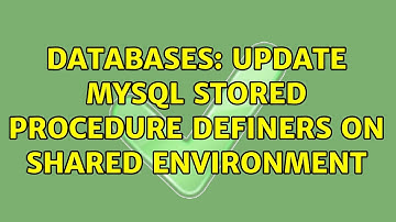 Databases: Update MySQL Stored Procedure Definers on shared environment (2 Solutions!!)