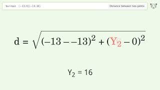 Find the distance between two points p1 (-13,0) and p2 (-13,16): Step-by-Step Video Solution