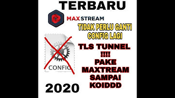 Update terbaru CONFIG MAXTREAM bisa di pakai selamanyaa 2020