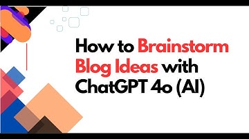 How to Brainstorm Ideas with ChatGPT 4o (AI)