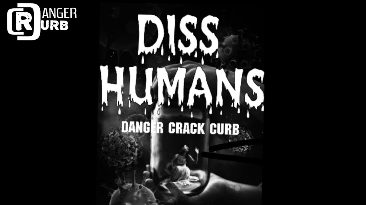 DISS HUMANS | DISS TRACK | COVID-19 RAP | HINDI RAP | DANGER CRACK CURB | DRC | CORONA VIRUS RAP |