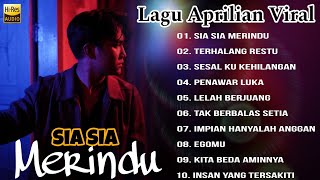 Full album Lagu terbaik Aprilian 2023/2024 Audio Jernih II Sia sia merindu