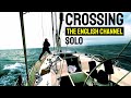 Sailing Single Handed, UK to Belgium, Part 6: Crossing the English Channel | ⛵ Sailing Britaly ⛵