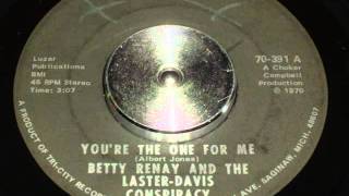 BETTY RENAY AND THE LASTER DAVIS CONSPIRACY YOU'RE THE ONE FOR ME