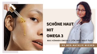 Omega 3 Haut  - Schöne Haut mit Omega 3 - Empfehlungen vom Beauty Doc