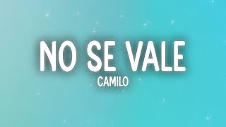 Camilo - No Se Vale (Letra/Lyrics)
