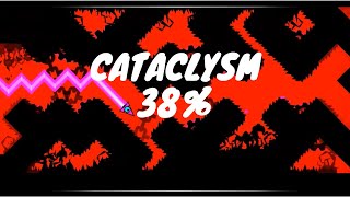 Cataclysm 38% Progress #3 (Extreme Demon) Geometry Dash