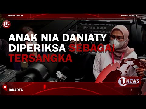 ANAK NIA DANIATY DIPERIKSA SEBAGAI TERSANGKA  | U-NEWS