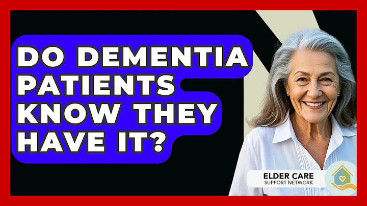 Do Dementia Patients Know They Have It? - Elder Care Support Network