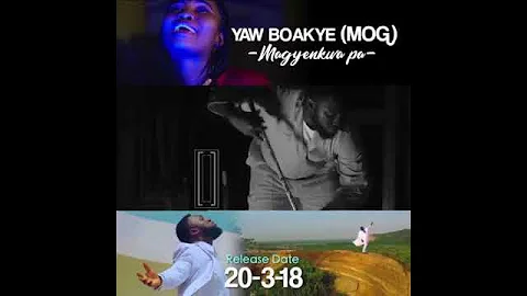 Yaw Boakye MOG Magyenkwa pa