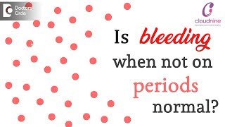 Is it normal to bleed when you are not on your period? - Dr. Shalini Varma of Cloudnine Hospitals