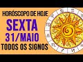 Horscopo de hoje  sexta  dia 31052024  todos os signos amor trabalho e dinheiro