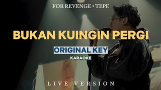 Download Lagu [KARAOKE] for Revenge, Tepe - Bukan Kuingin Pergi (LIVE VERSION)