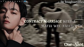 Contract Marriage With A Mafia Who Hates You....| Taehyung Oneshot |