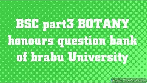 BSC part 3 BOTANY honours question bank of brabu University