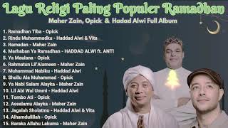 KUMPULAN LAGU RELIGI RAMADHAN TERBARU 2025 PALING POPULER - Haddad Alwi Opick Maher Zain Full Album