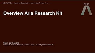 Project Aria CVPR 2023 Tutorial: Overview of Aria Research Kit (Section 3 of 10)