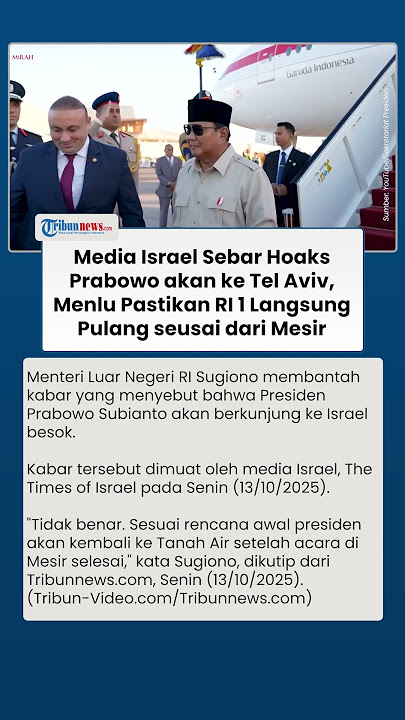 Media Israel Sebut Prabowo akan Kunjungi Tel Aviv seusai Hadiri KTT Mesir, Menlu Sugiono: Tak Benar