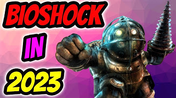 Bioshock In 2023 - Retrospective Analysis! Bioshock 2023 Review