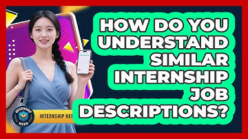 How Do You Understand Similar Internship Job Descriptions? - Internship Hero