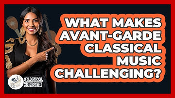 What Makes Avant-garde Classical Music Challenging? - Classical Serenade