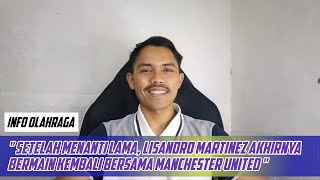 Setelah Menanti Lama, Lisandro Martinez Akhirnya Bermain Kembali Bersama Manchester United