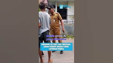 DIDORONG KE PARIT SAAT BERTUGAS, LURAH PERINTIS MEDAN TIMUR LAPORKAN WARGA