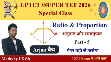 Ratio and Proportion Part 5 | UPTET 2026 Maths | Mixed MCQs + Tricks | Maths by LK Sir