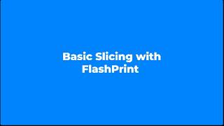 Basic Slicing with FlashPrint 5