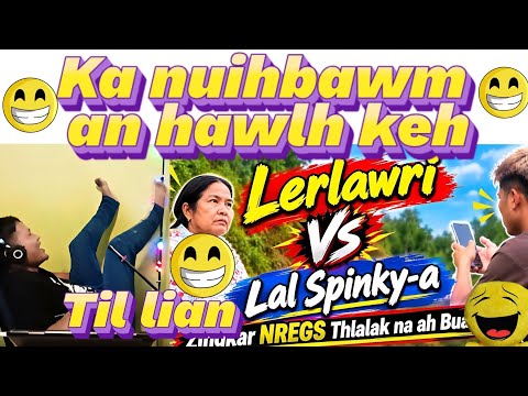 Til lian ve tawh uai si🤣 | Tar chhe phunchiar🤣 || Lerlawri Vs Lal Spinkya || React