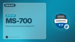 MS-700 Exam EP 24: How to Access teams Reports
