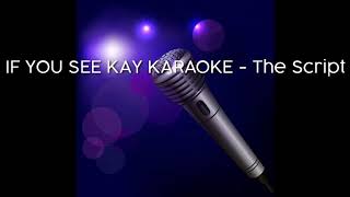 Karaoke - If you see Kay by The Script