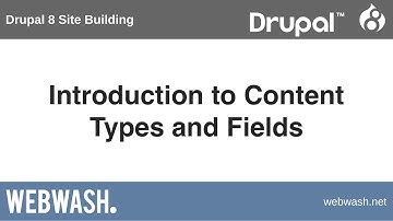 Drupal 8 Site Building, 2.1: Introduction to Content Types and Fields