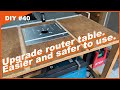 Upgrade router table.Easier and safer to use.DIY#40.